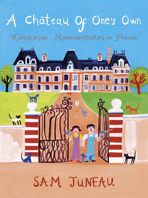 Title details for A Chateau of One's Own by Sam Juneau - Available